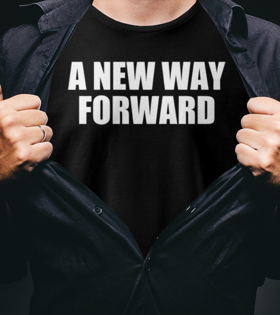 A New Way Forward T-Shirt