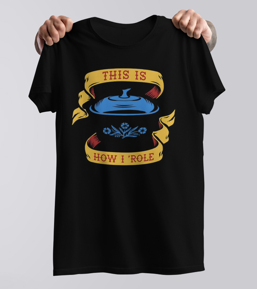 This Is How I Role Vintage Floral Cooking Pot T-Shirt