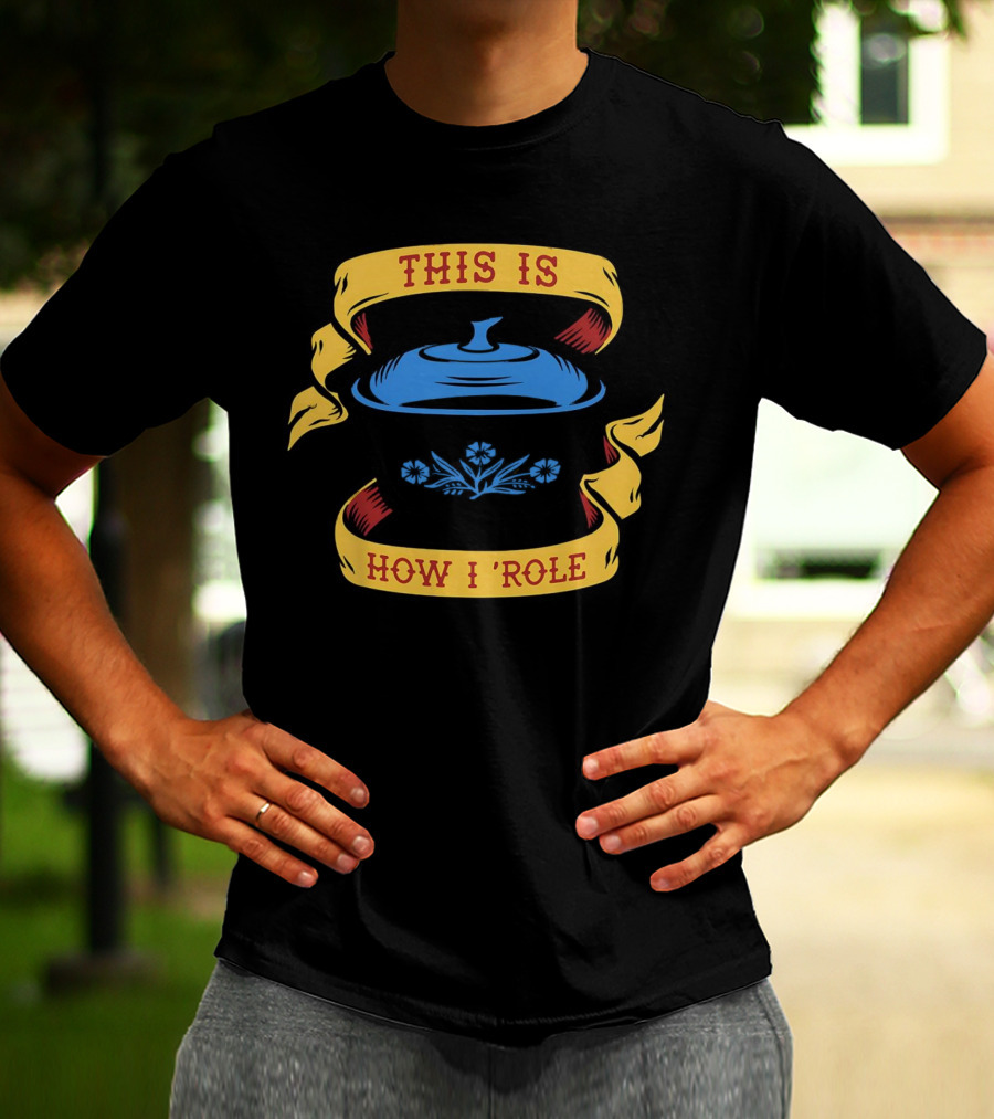 This Is How I Role Vintage Floral Cooking Pot T-Shirt
