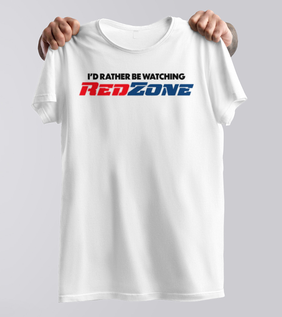 Middleclassfancy I'd Rather Be Watching RedZone T-Shirt