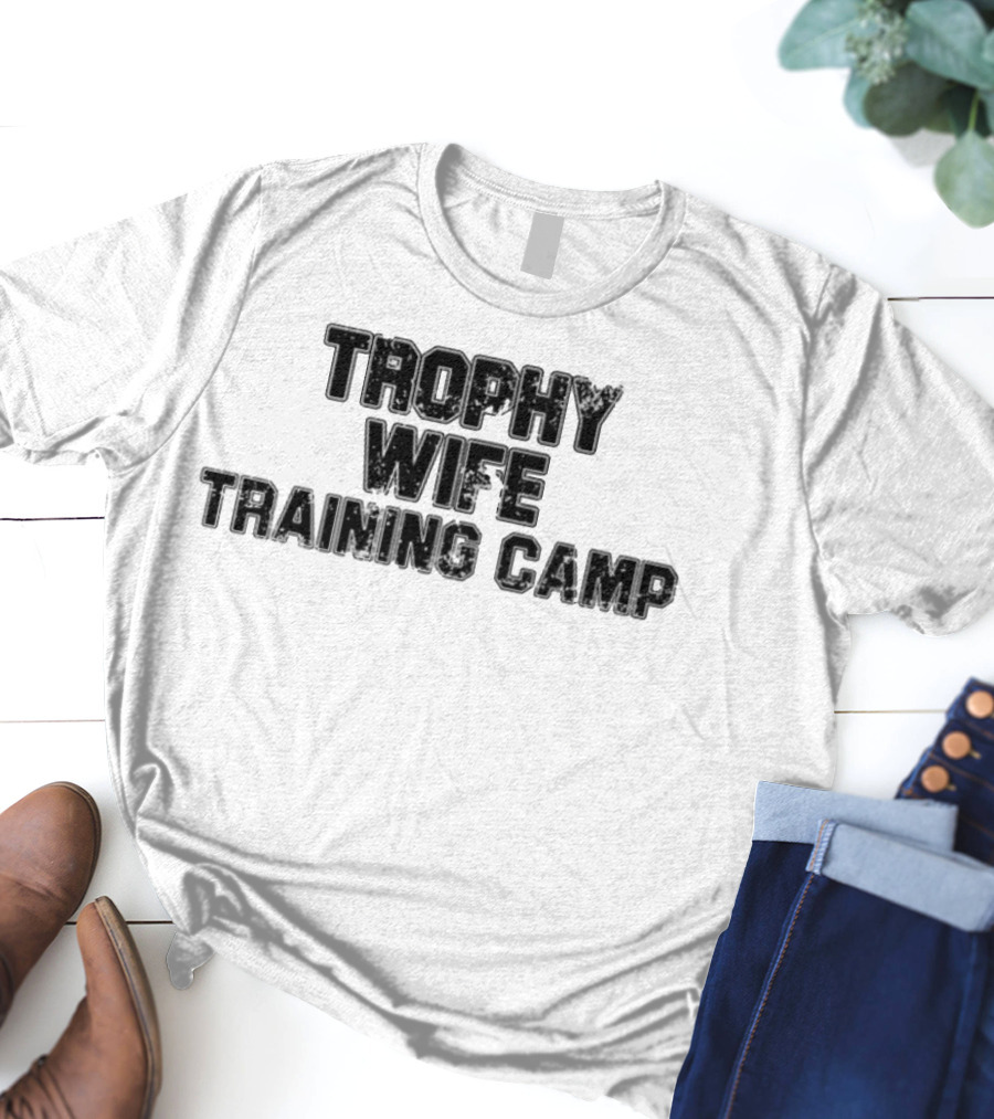 Trophy Wife Training Camp Text T-Shirt