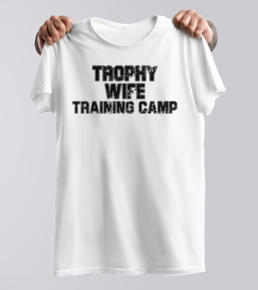 Trophy Wife Training Camp Text T-Shirt