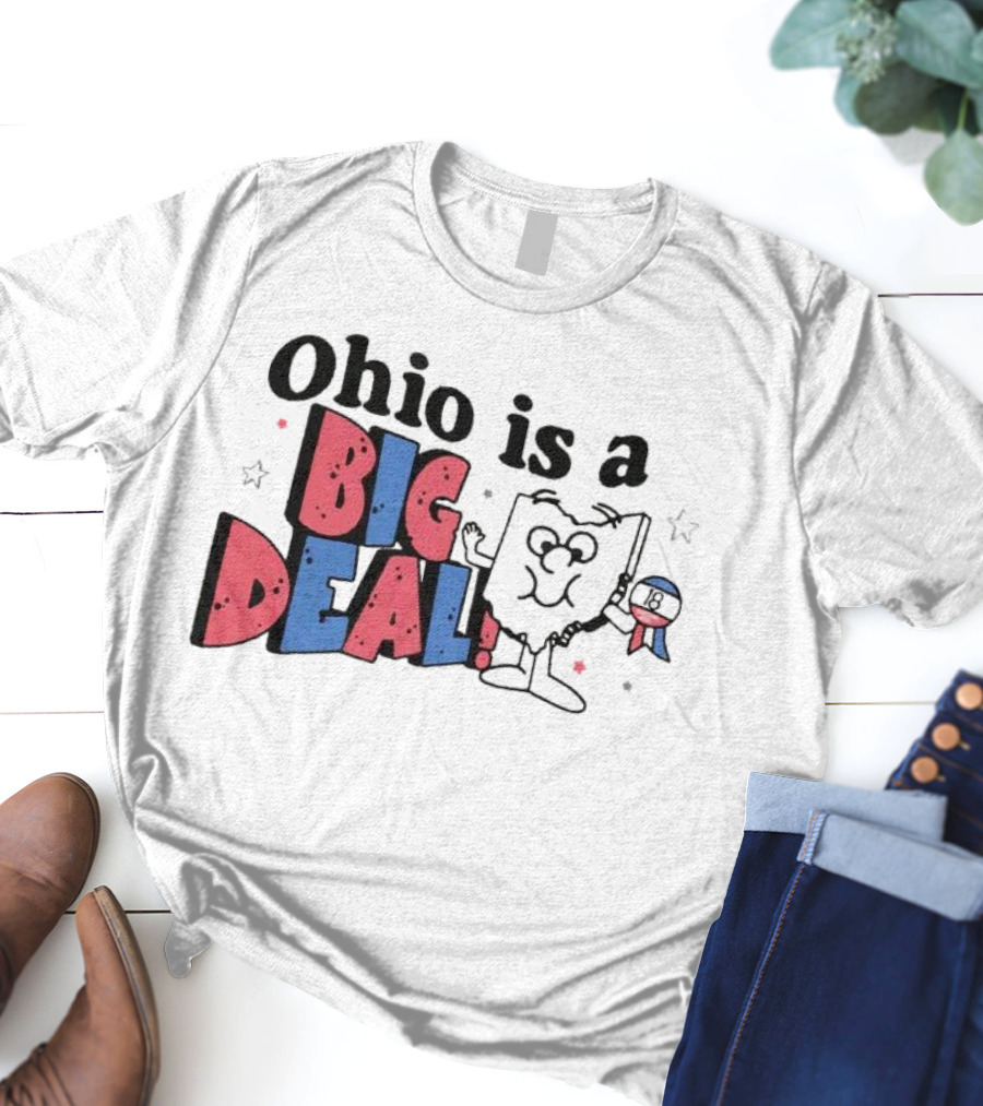 Ohio Is A Big Deal T-Shirt