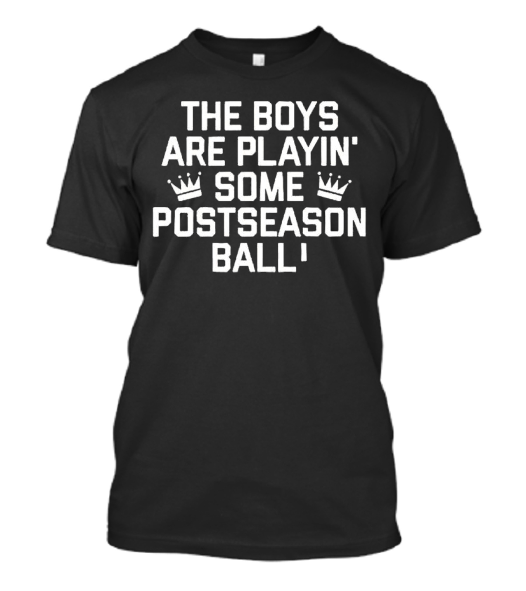 The Boys Are Playin' Some Postseason Kansas City Royals Ball T-Shirt