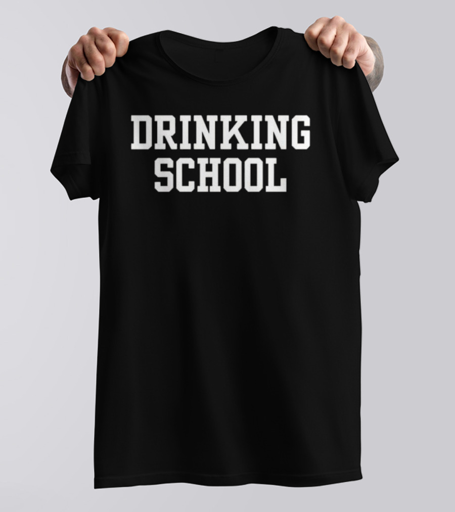 DRINKING SCHOOL University Humor T-Shirt
