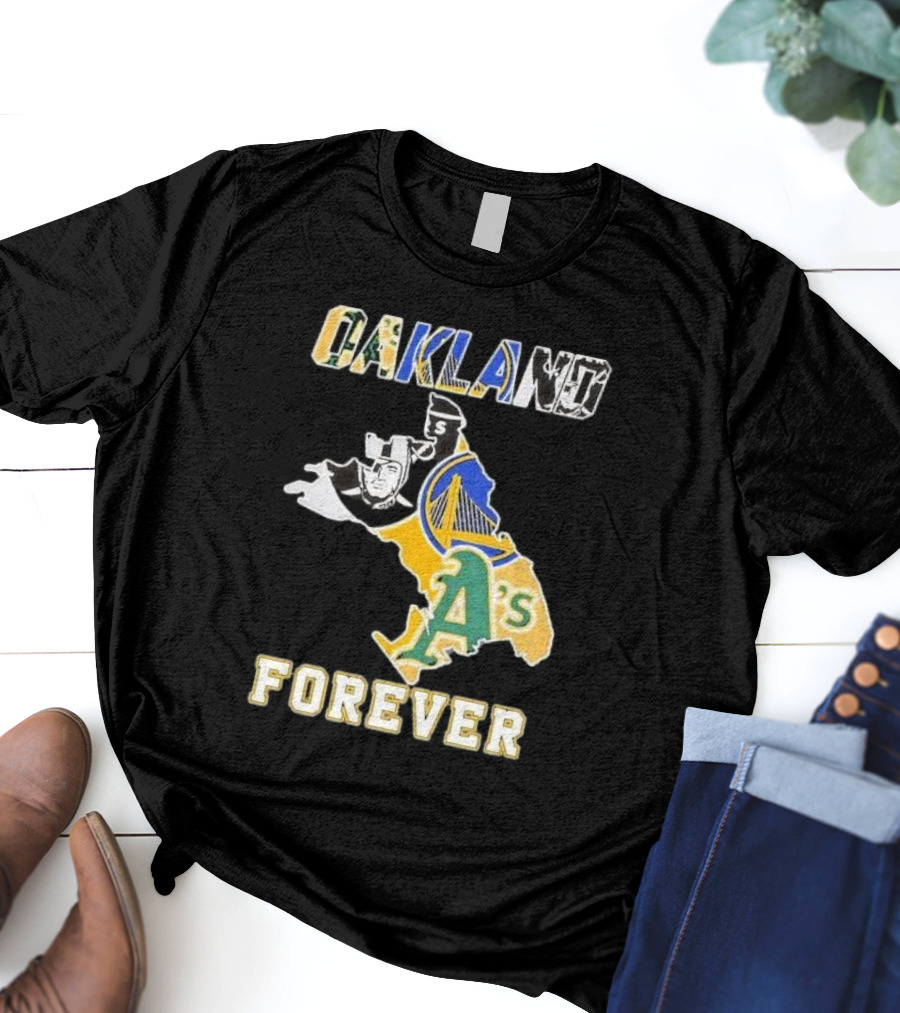 Oakland Forever Athletics Raiders Warriors T-Shirt