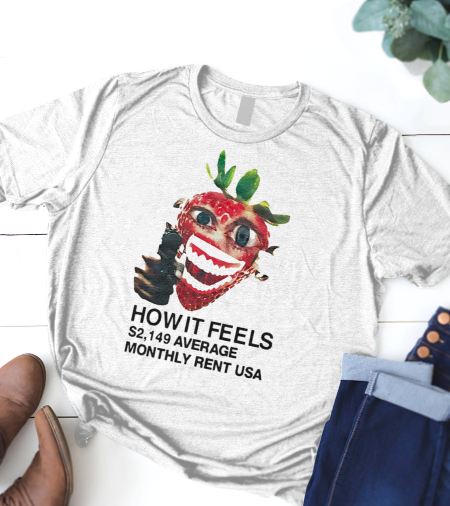 How It Feels Strawberry Gun $2,149 Average Monthly Rent USA T-Shirt