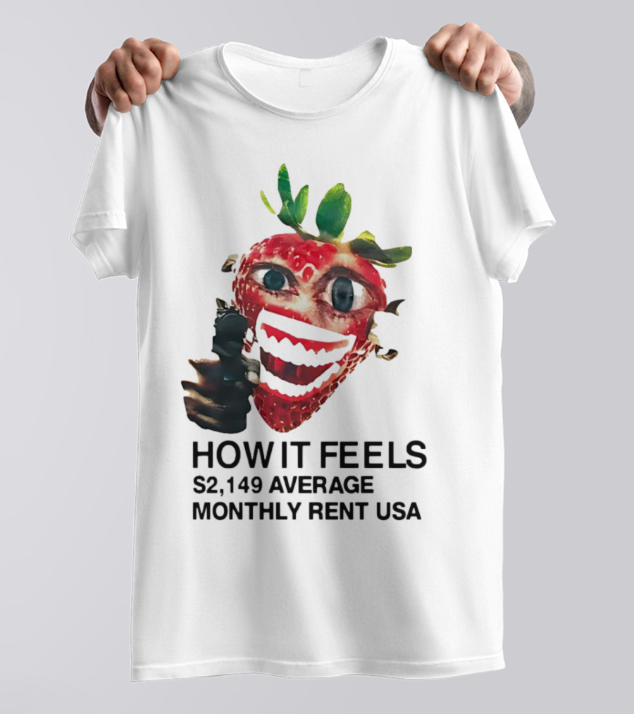 How It Feels Strawberry Gun $2,149 Average Monthly Rent USA T-Shirt