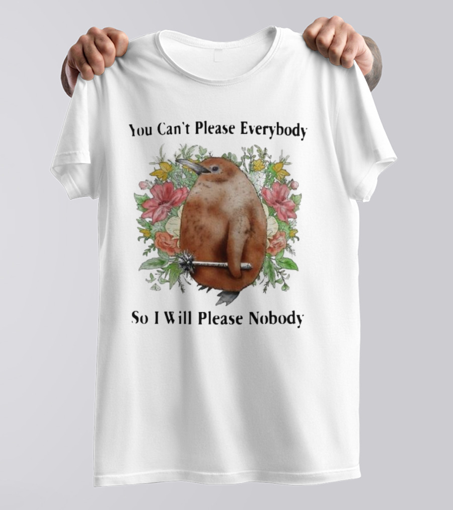 You Can't Please Everybody So I Will Please Nobody Penguin With Flowers T-Shirt
