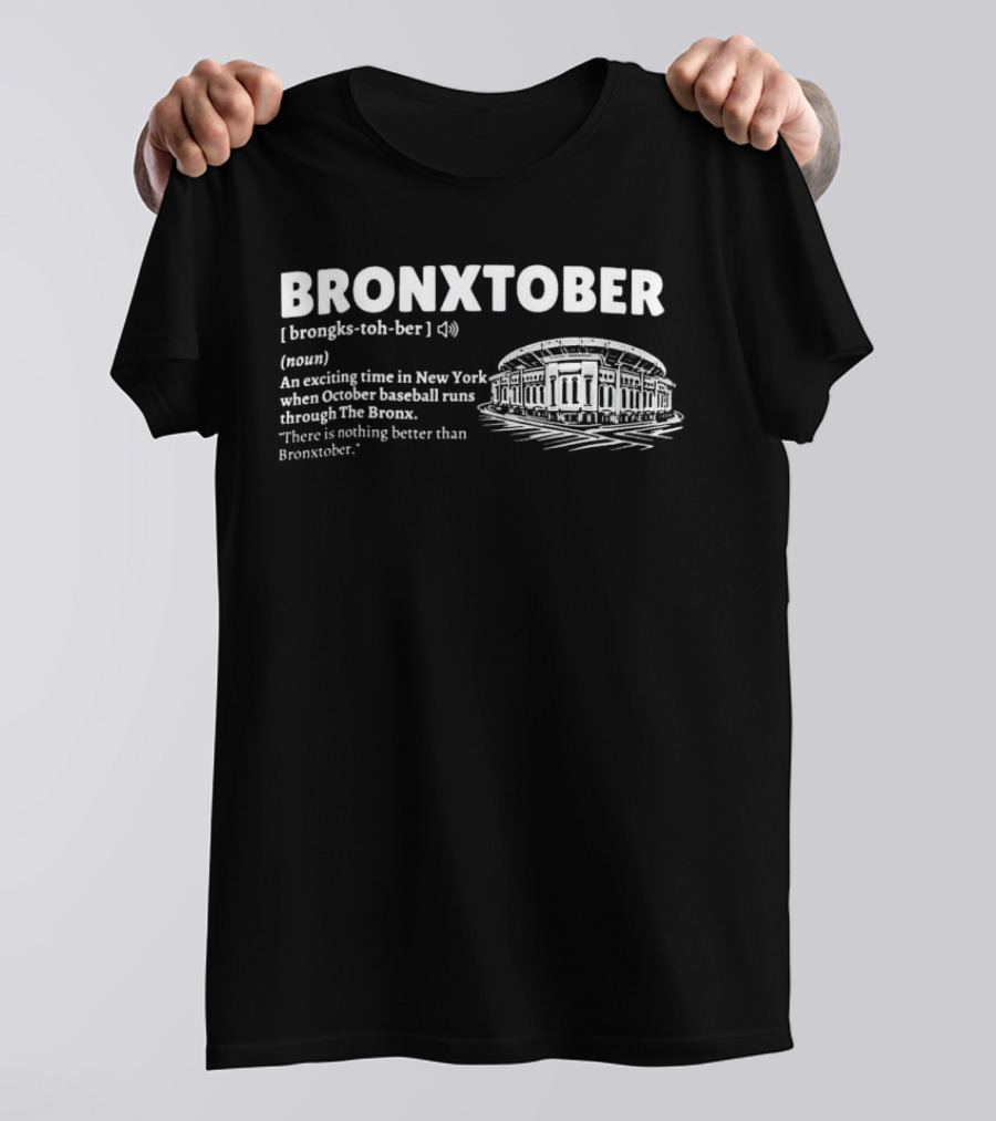 Bronxtober Definition Noun An Exciting Time In New York When October Baseball Runs Through The Bronx Stadium T-Shirt
