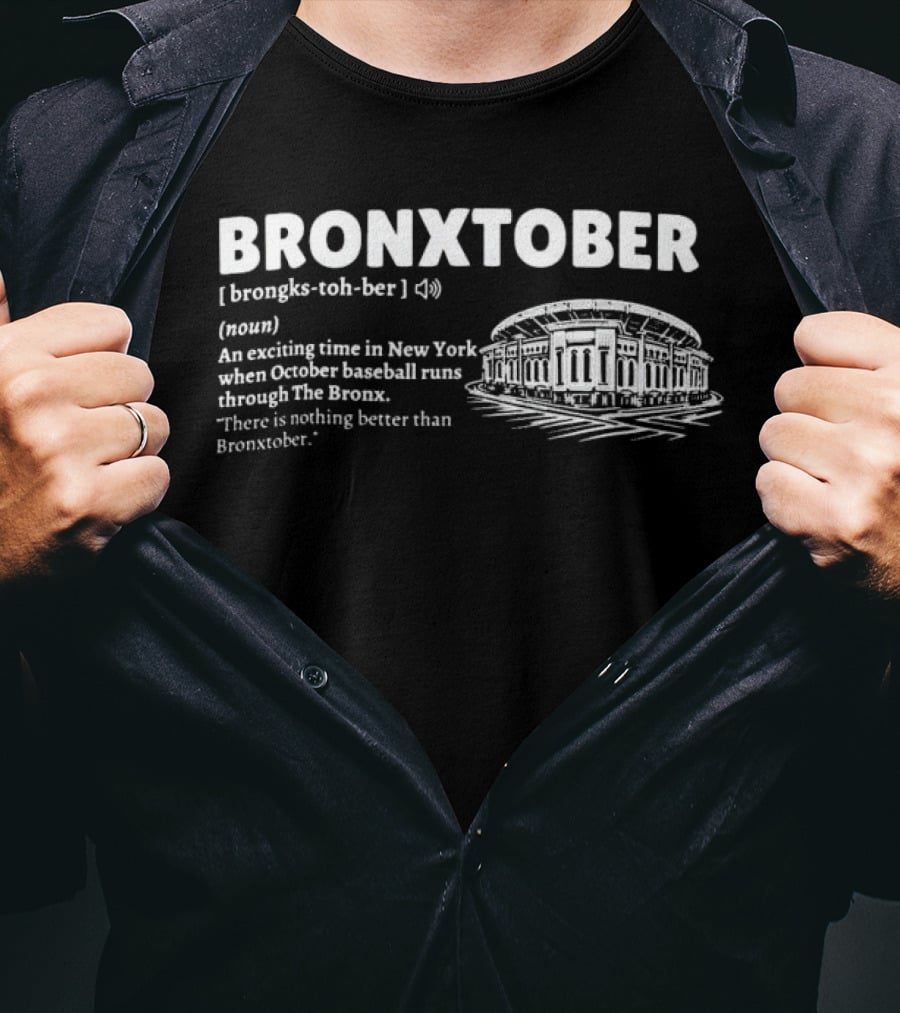 Bronxtober Definition Noun An Exciting Time In New York When October Baseball Runs Through The Bronx Stadium T-Shirt