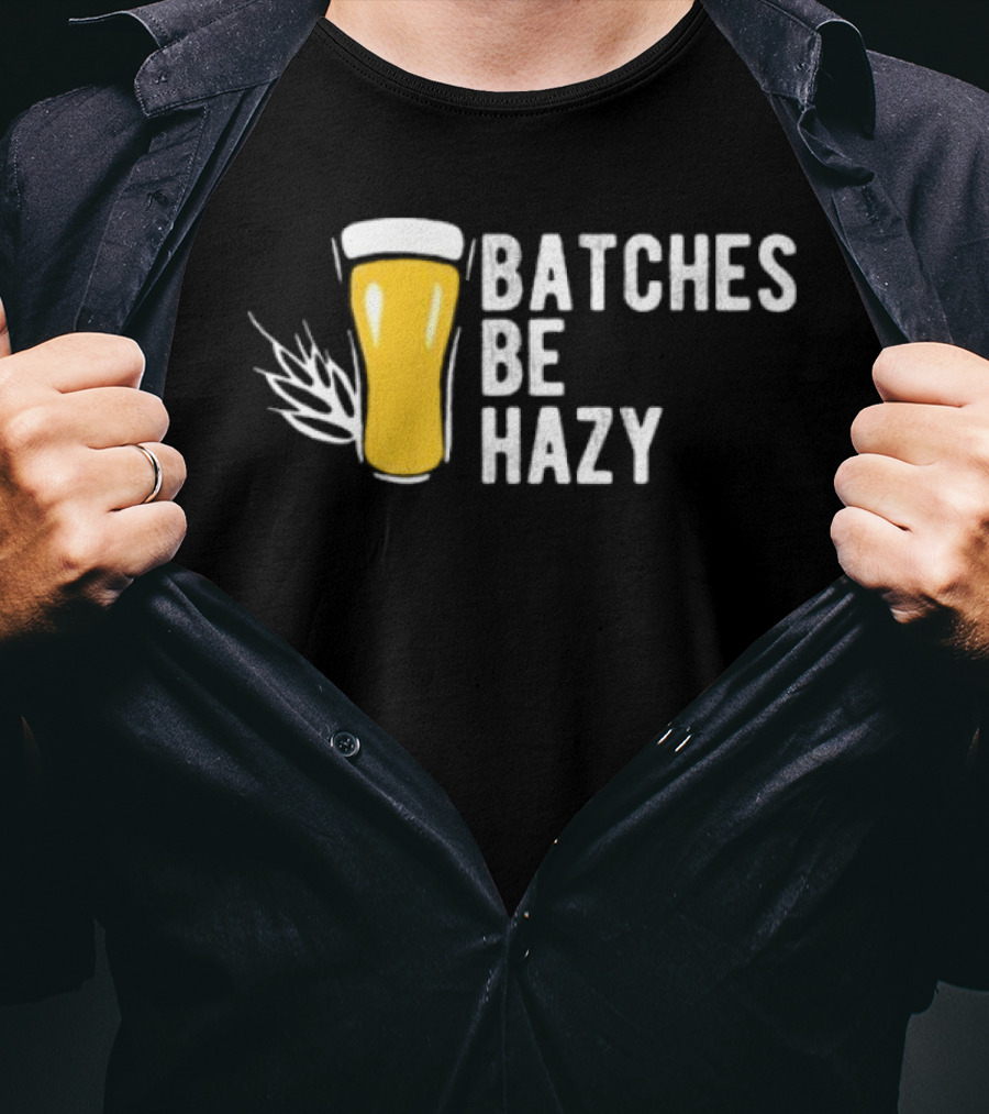 Batches Be Hazy Beer Brewing Glass Icon Hops Leaf T-Shirt