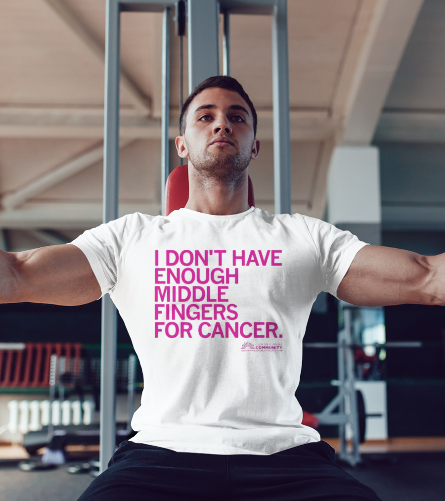 I Don't Have Enough Middle Fingers For Cancer Breast Cancer Awareness Fight T-Shirt