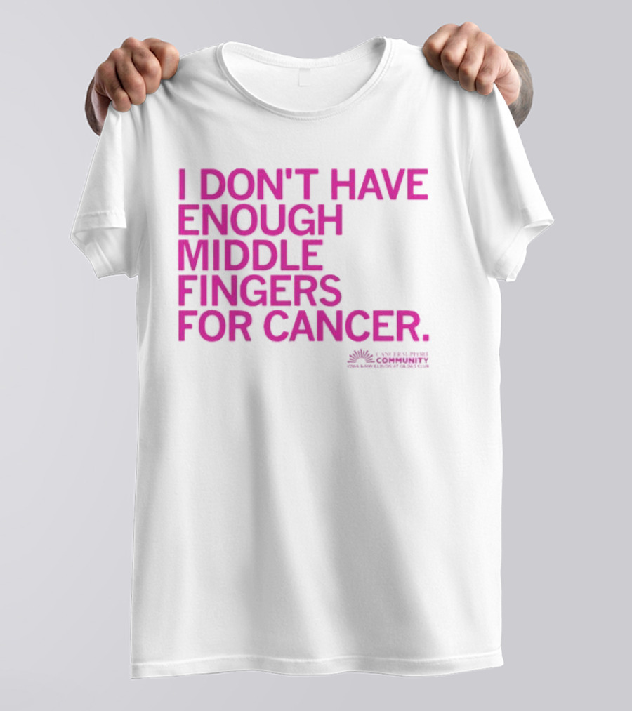 I Don't Have Enough Middle Fingers For Cancer Breast Cancer Awareness Fight T-Shirt