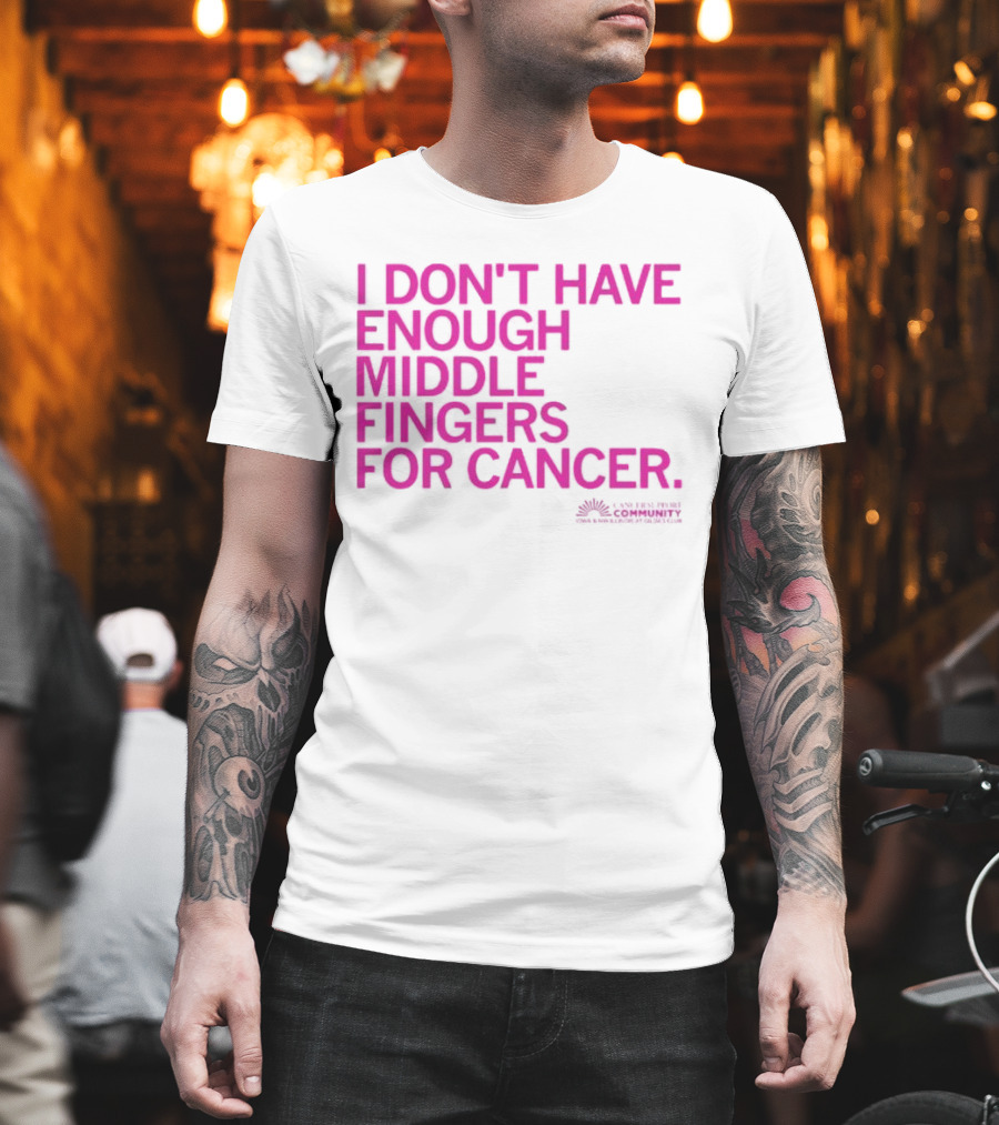 I Don't Have Enough Middle Fingers For Cancer Breast Cancer Awareness Fight T-Shirt