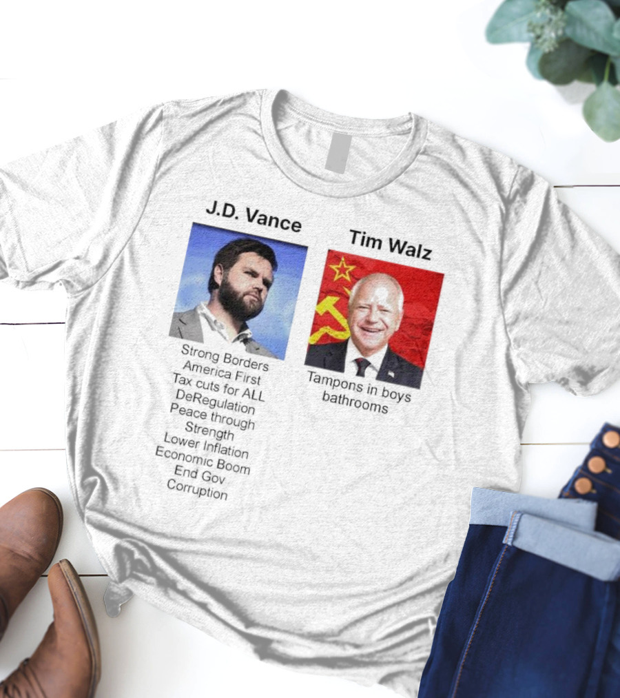 J.D. Vance America First Strong Borders Tax Cuts Deregulation Tim Walz Tampons In Boys Bathrooms Lower Inflation Economic Boom T-Shirt