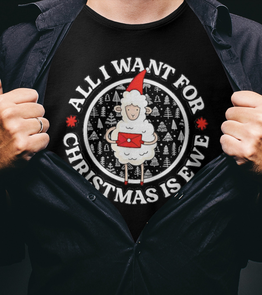 All I Want For Christmas Is Ewe Sheep With Santa Hat And Present T-Shirt