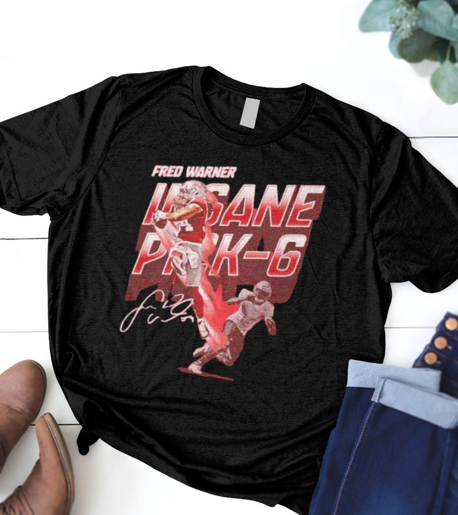 Fred Warner Insane Pick-6 Signature San Francisco 49ers T-Shirt