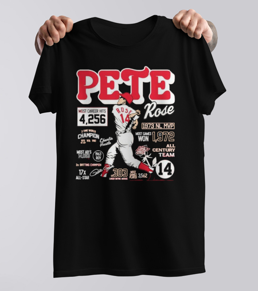 Pete Rose Cincinnati Reds 4256 Career Hits 1973 MVP 3x Batting Champion 17x All-Star T-Shirt