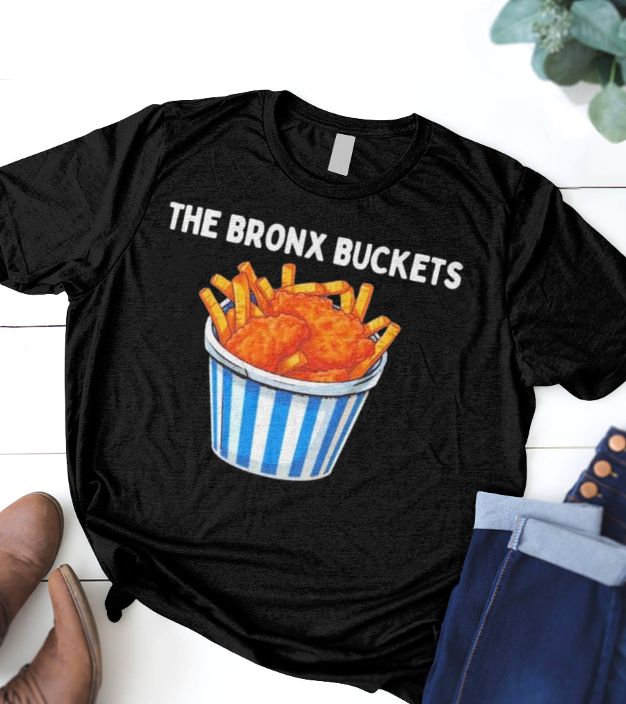 The Bronx Buckets Fried Chicken And Fries T-Shirt
