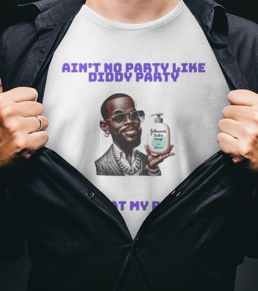 Ain't No Party Like Diddy Party Baby Soap Caricature Party At My Place T-Shirt