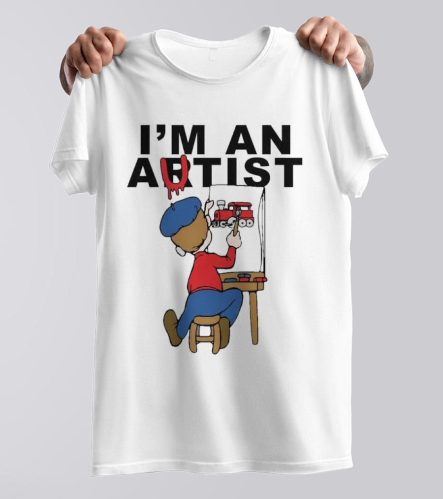 I'M AN ARTIST T-Shirt