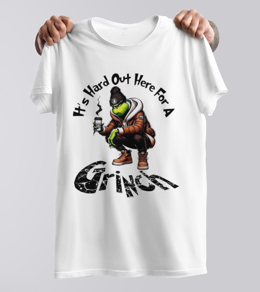 It's Hard Out Here For A Grinch T-Shirt