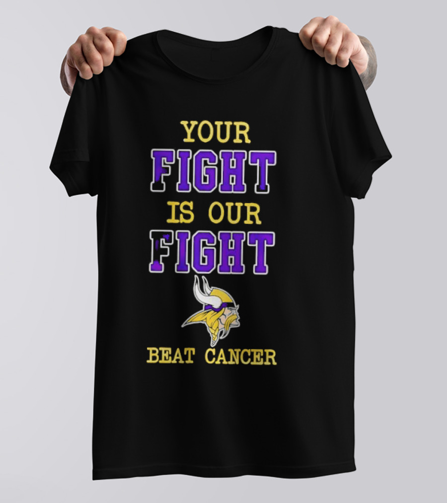 Minnesota Vikings Your Fight Is Our Fight Beat Cancer T-Shirt