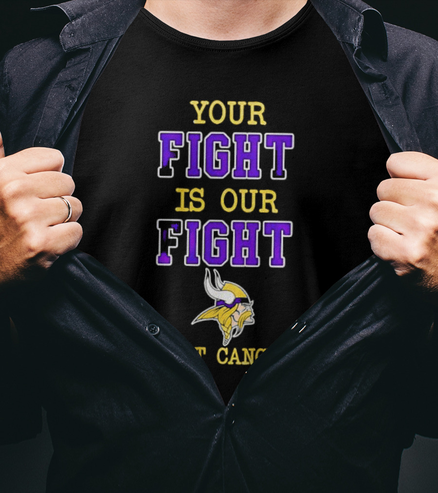 Minnesota Vikings Your Fight Is Our Fight Beat Cancer T-Shirt