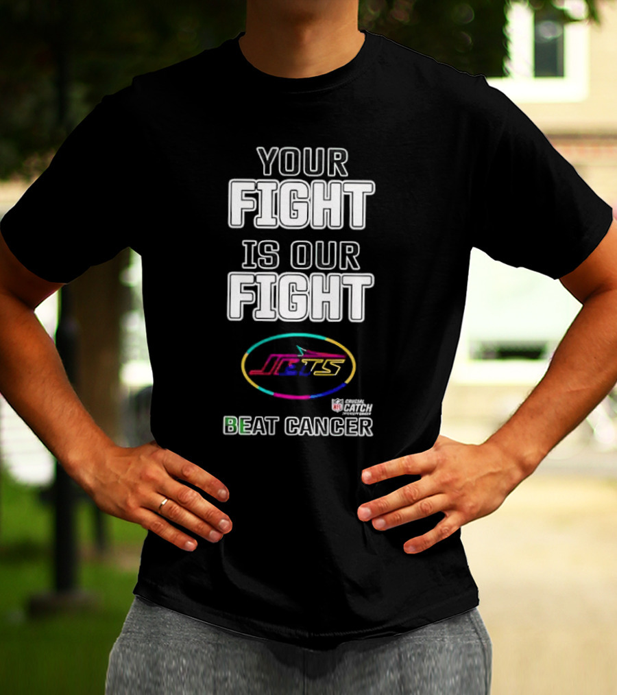 Your Fight Is Our Fight New York Jets Beat Cancer Crucial Catch T-Shirt
