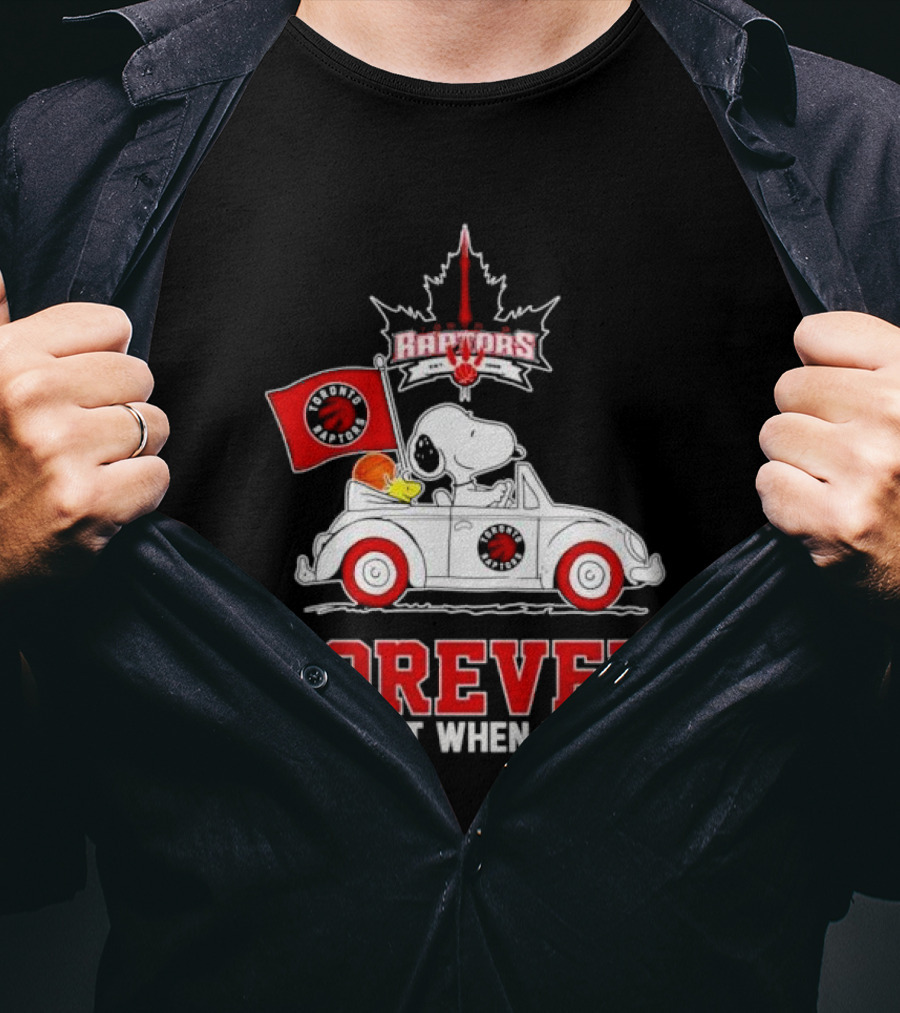 Snoopy Driving Car With Toronto Raptors Logo Forever Not Just When We Win T-Shirt