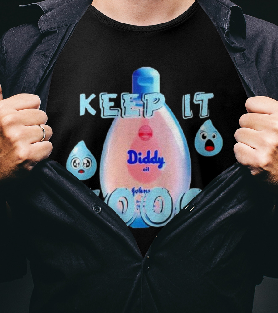 Keep It 1000 Diddy Oil Baby Keep It T-Shirt