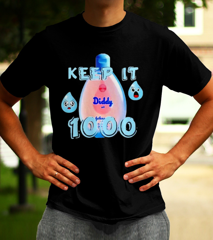 Keep It 1000 Diddy Oil Baby Keep It T-Shirt