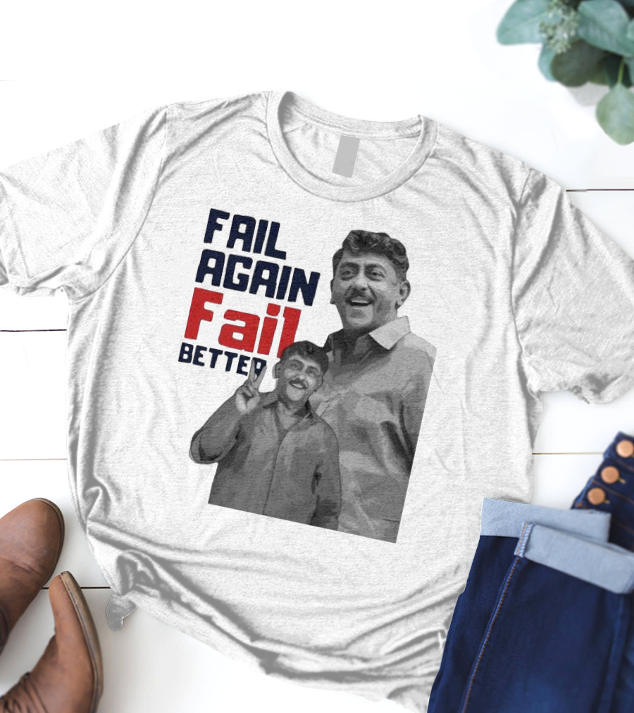 Keman Soman Fail Again Fail Better T-Shirt