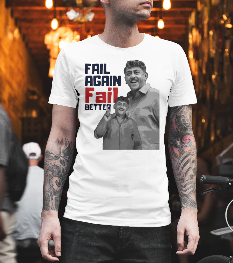 Keman Soman Fail Again Fail Better T-Shirt