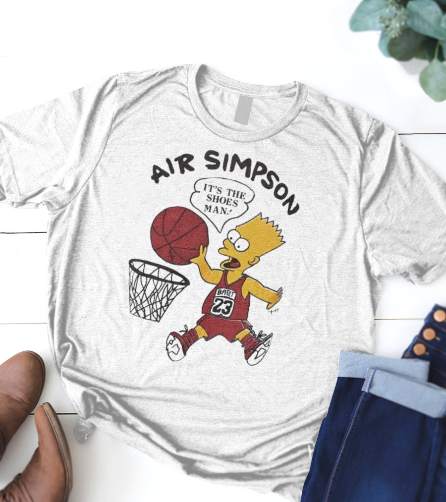 Bart Simpson Air Bart It's The Shoes Man Basketball Parody 23 Jersey Dunk T-Shirt