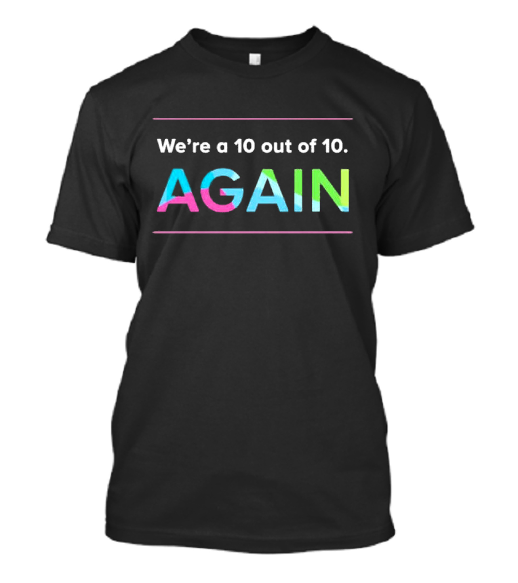 We're A 10 Out Of 10 Again Cincinnati Children's Hospital T-Shirt