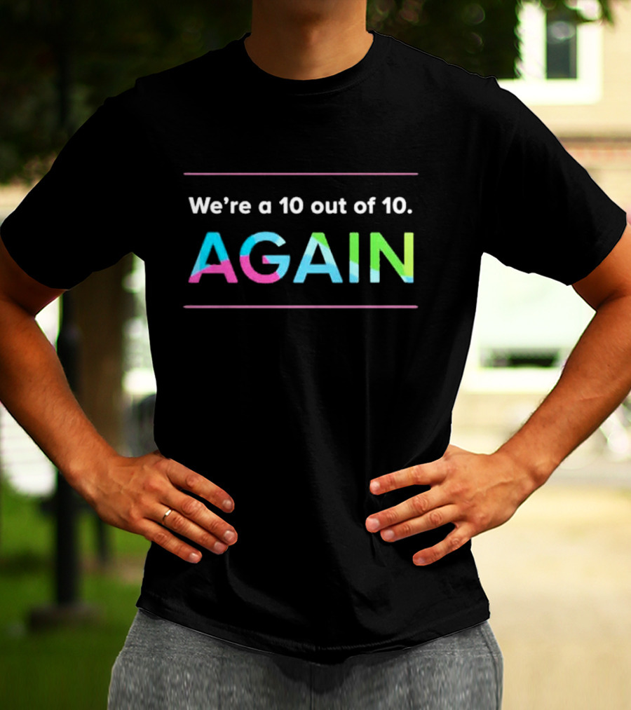 We're A 10 Out Of 10 Again Cincinnati Children's Hospital T-Shirt