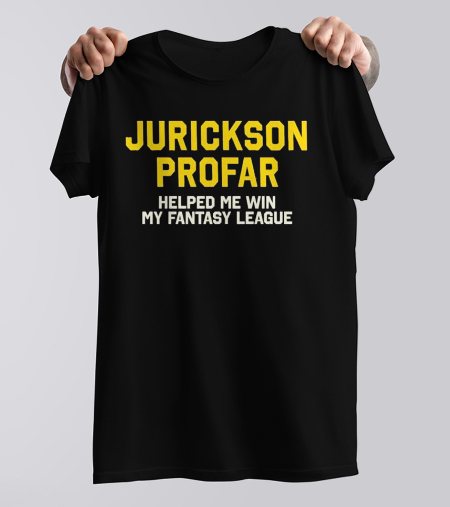 Jurickson Profar Helped Me Win My Fantasy League T-Shirt
