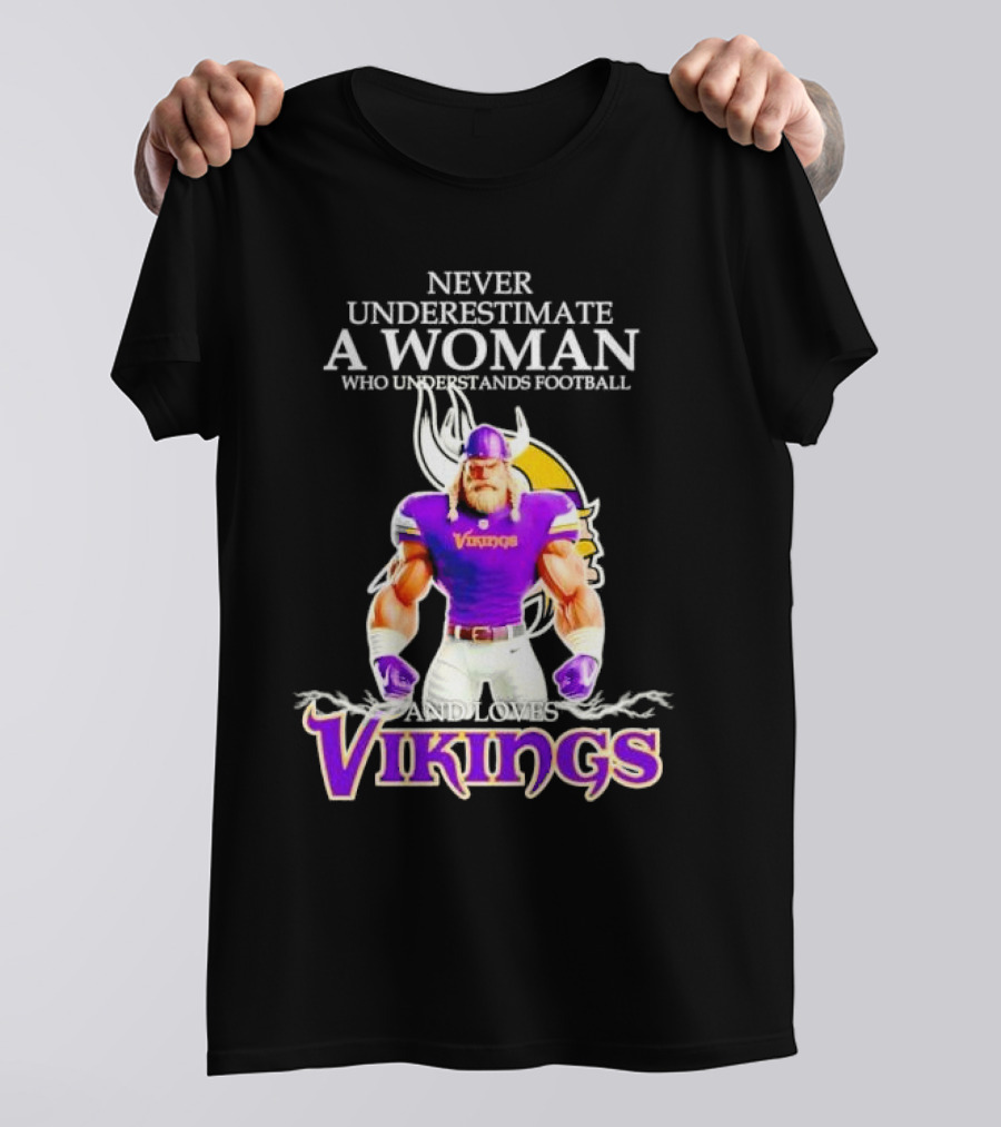 Never Underestimate A Woman Who Understands Football And Loves Vikings T-Shirt