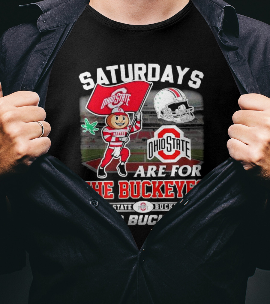 Saturdays Ohio State Buckeyes Go Bucks Are For The Buckeyes T-Shirt