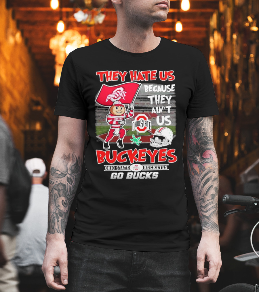 They Hate Us Because They Ain't Us Ohio State Buckeyes Go Bucks Brutus Mascot Stadium Football Helmet T-Shirt
