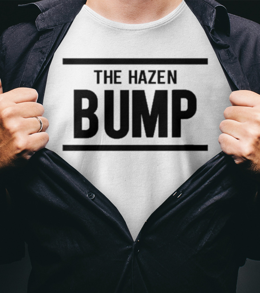 The Hazen Bump Bold Statement Trend T-Shirt