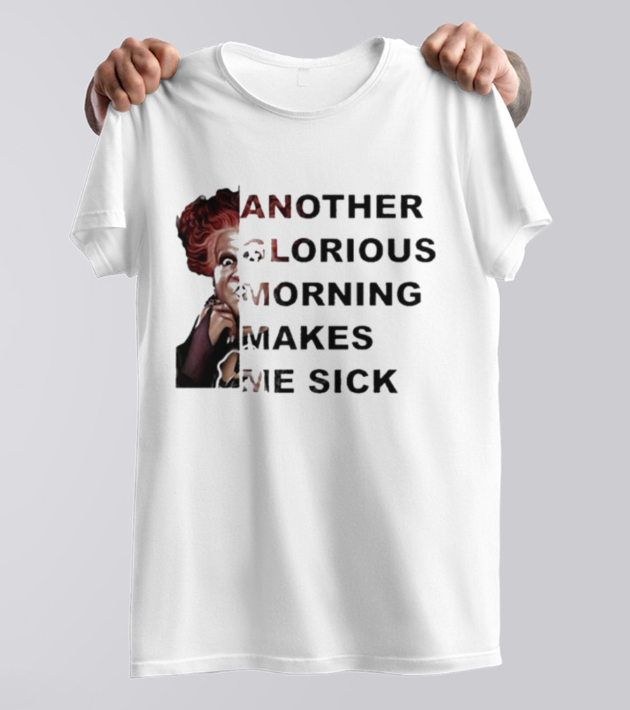 Winifred Sanderson Another Glorious Morning Makes Me Sick Image Text T-Shirt