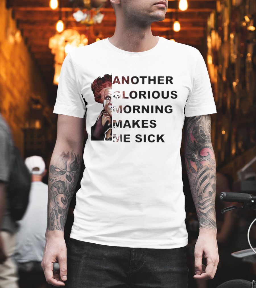 Winifred Sanderson Another Glorious Morning Makes Me Sick Image Text T-Shirt