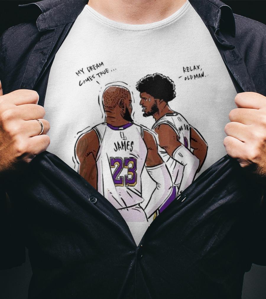 LeBron James And Bronny James My Dream Comes True Relax Old Man NBA Father Son Duo T-Shirt