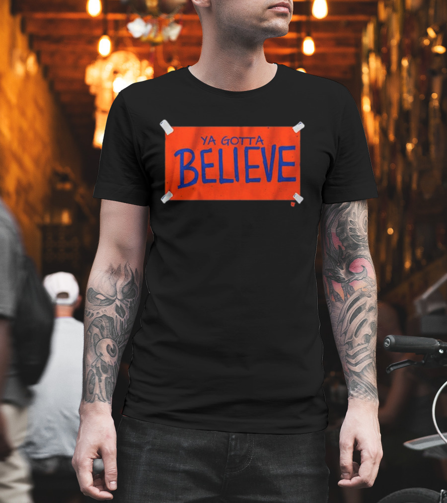 New York Mets Ya Gotta Believe Sign T-Shirt