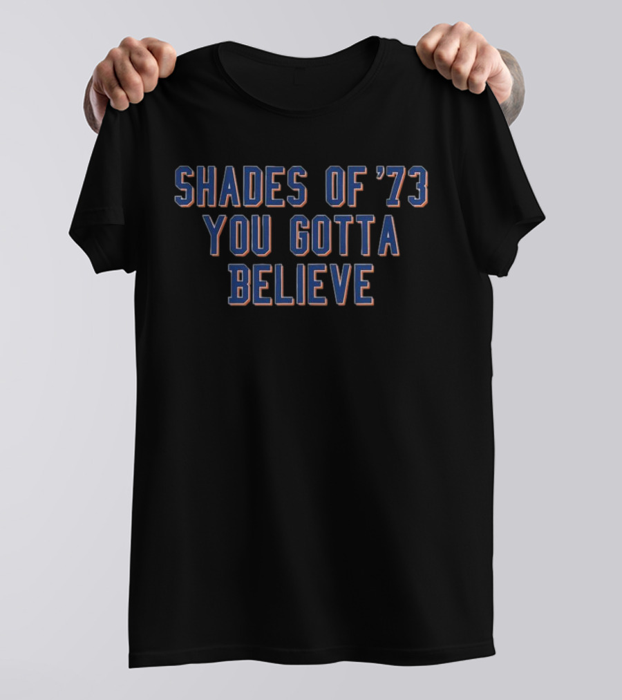 New York Mets Shades Of ’73 You Gotta Believe T-Shirt