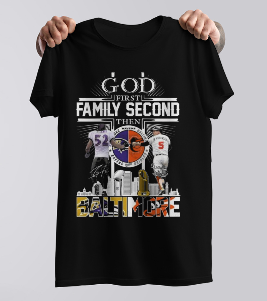 God First Family Second Then Baltimore Ravens Orioles Ray Lewis Brooks Robinson Signatures T-Shirt