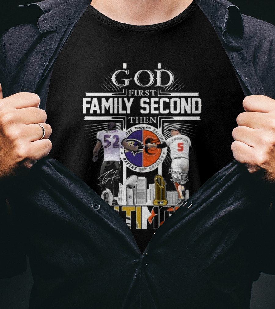 God First Family Second Then Baltimore Ravens Orioles Ray Lewis Brooks Robinson Signatures T-Shirt